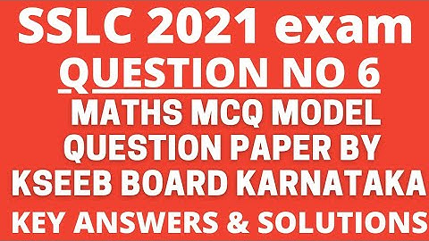 Q no 6 Maths key answers Solutions KSEEB Official Model MCQ questions paper SSLC 2021 exam Karnataka