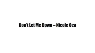 Don't Let Me Down - Nicole Oca