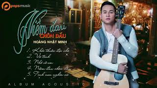 Hoàng Nhật Minh [OFFICIAL MV] l Album Acoustic Niềm Đau Chôn Dấu