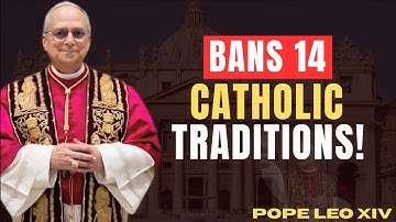Pope Leo XIV Bans 14 Ancient Catholic Traditions In A Historic Move That Leaves Millions Furious