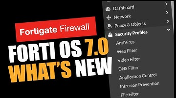 FortiOS 7.0 WHAT