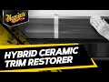 Meguiar’s Hybrid Ceramic Trim Restorer  - Protect, Darken &amp; Shine Exterior Trim