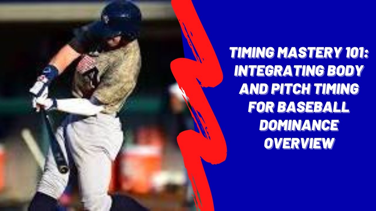 Timing Mastery 101 Integrating Body and Pitch Timing for Baseball