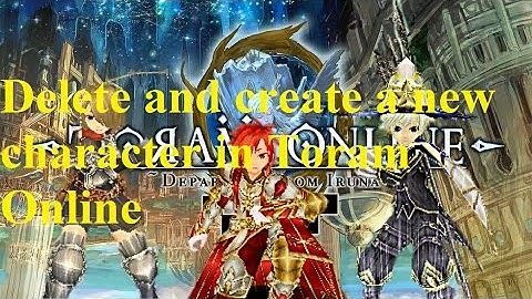 Delete and Make a New Character in Toram Online