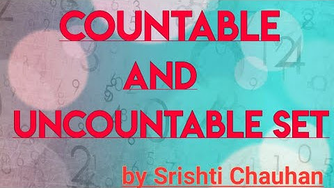 COUNTABLE & UNCOUNTABLE SET || by Srishti Chauhan