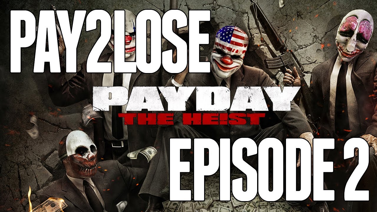 games people play Let's Play: Pay2Lose @ Payday: The Heist - Episode 2