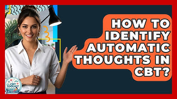 How To Identify Automatic Thoughts In CBT? - CBT Toolkit