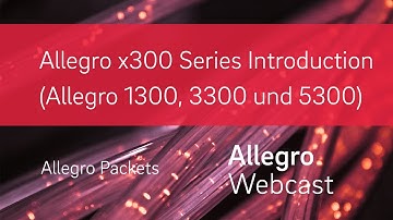 Allegro x300 Series Introduction (Allegro 1300, 3300 und 5300)