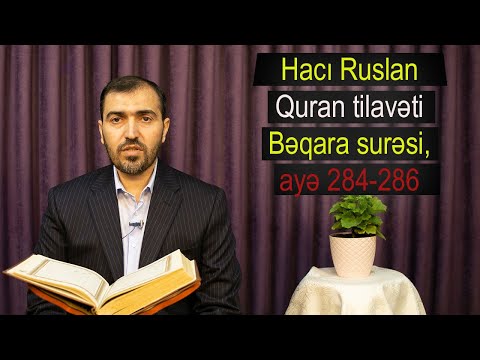 Hacı Ruslan _ Quran tilavəti (Bəqara surəsi, ayə 284-286)