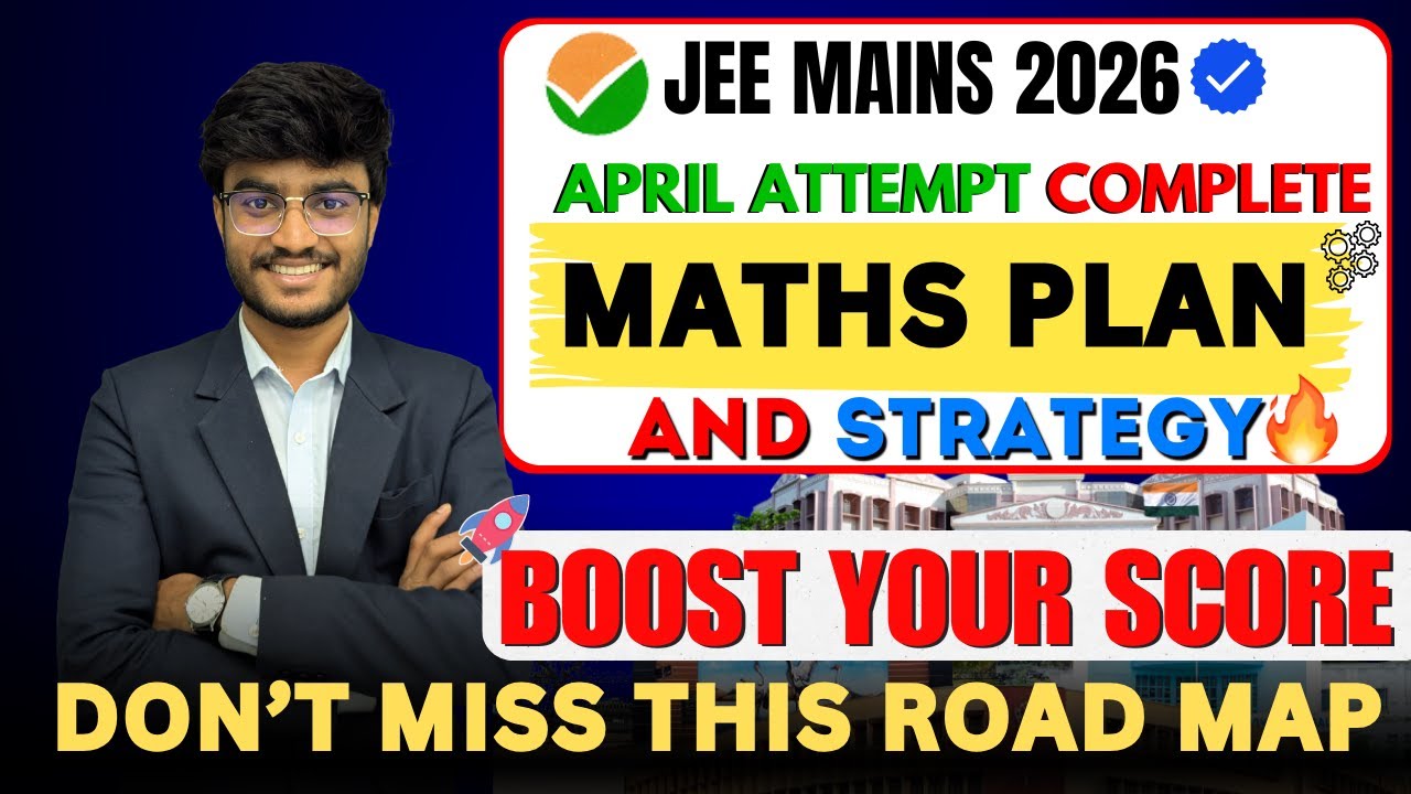 April Attempt Maths Strategy | JEE Mains 2026 Plan for Class 12 & Droppers