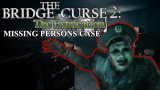 Missing Persons Case | The Bridge Curse 2 The Extrication | Playthrough Part 1