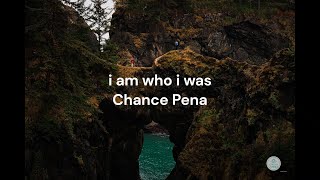 I Am Who I Was  Chance Pena S