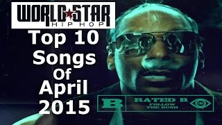 WorldStarHipHop Top 10 Songs Of April 2015