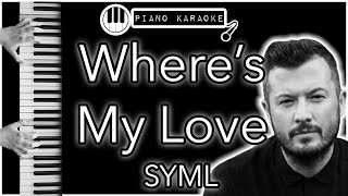 Where’s My Love - SYML - Piano Karaoke Instrumental
