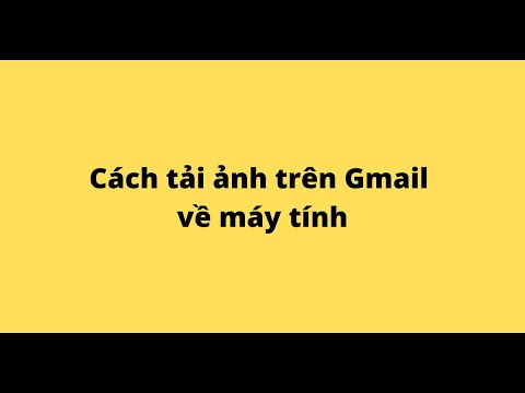 Cách tải ảnh trên Gmail về máy tính