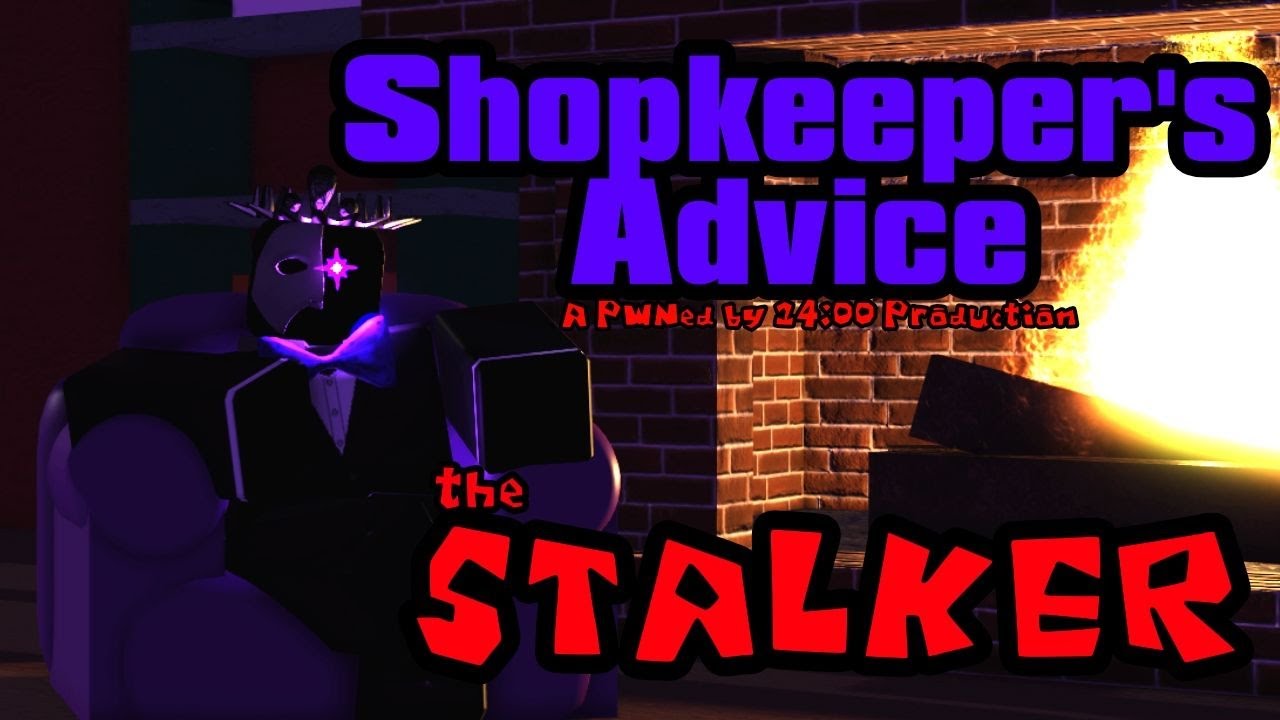SHOPKEEPER'S ADVICE | CHAPTER 1 - THE STALKER