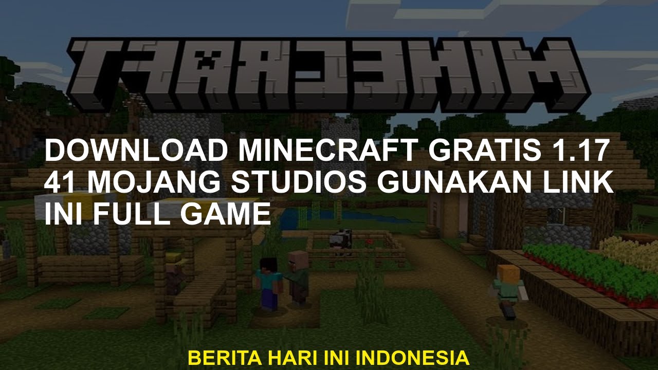 Download Minecraft Gratis, Versi Versi 1.17.41 Terbaru 2021, Ini 5 Linknya!  - InSulteng