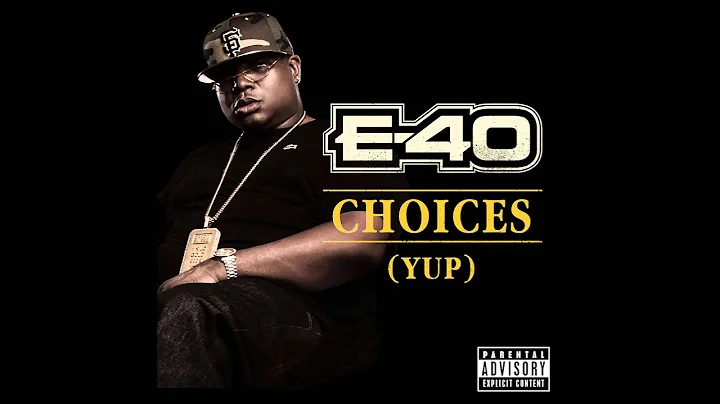 E-40 - Choices (Yup) (Out Now!)