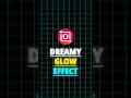 InShot Dreamy Glow Effect Tutorial ✨