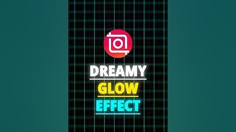 InShot | Dreamy Glow Effect Tutorial 🍃 |