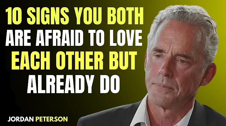 10 Signs You Both Are Afraid to Love Each Other – But Already Do | Psychology Facts Jordan Peterson