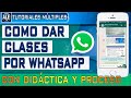 Como Dar Clases Virtuales Por WhatsApp - Con Didáctica y Paso a Paso