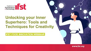 IFST Webinar: Unlocking your Inner Superhero: Tools and Techniques for Creativity
