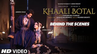 Khaali Botal (Behind The Scenes): Abhishek Kumar, Ayesha Khan | Parampara Tandon, Manan B |Bhushan K