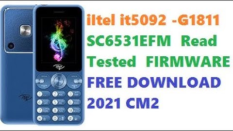 iItel it5092 -G1811 SC6531EFM  Read Tested  FIRMWARE FREE DOWNLOAD  2021 CM2