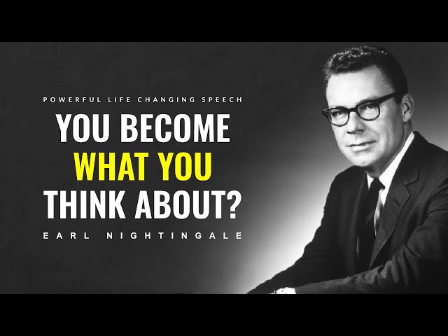 We Become What We Think About | Powerful Life Changing Speech by Earl Nightingale | Insider Wisdom class=