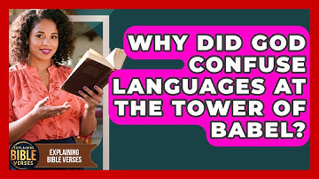 Why Did God Confuse Languages At The Tower Of Babel? - Explaining Bible Verses