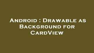 Android : Drawable as Background for CardView
