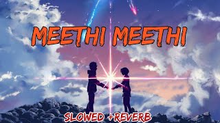 Jubin Nautiyal, Payal Dev: Meethi Meethi | (Slowed +Reverb)|Lofi Song | New Song 2022.