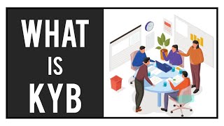 What is KYB | What is the Purpose of KYB | Quick Start Guide to KYB | KYB Verification | KYB vs KYC