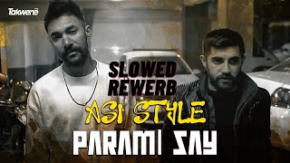 Asi Styla - PARAMI SAY (Slowed Rewerb) Resimi