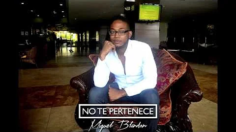 No te pertenece - Miguel Blandn