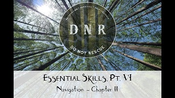 Essential Skills - Pt. VI: Navigation [Chapter 2]