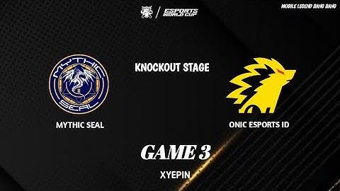 MYTHIC SEAL VS ONIC ESPORTS ID | GAME 3 | MSC X EWC | KNOCKOUT STAGE