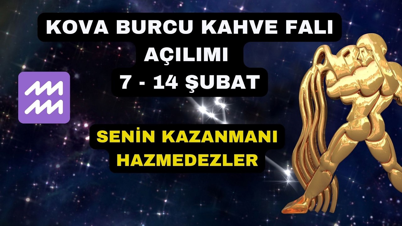 Kova Burcu Kahve Falı Açılımı  7 - 14 Şubat