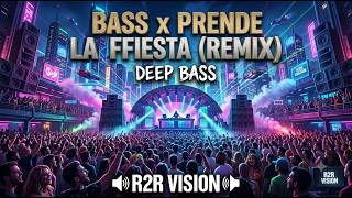 BASS X PRENDE LA FIESTA 🔥 | Original Mix | Bass Boosted Music | R2R VISION
