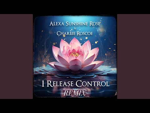 I Release Control (Charlie Roscoe Remix)