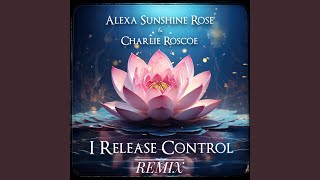 I Release Control (Charlie Roscoe Remix)