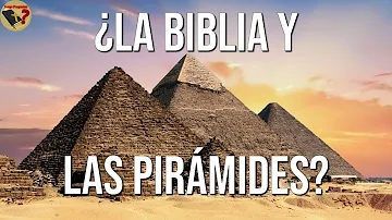 ¿Habla la Biblia de las pirámides?