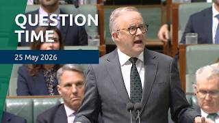 House Question Time - 25 May 2026