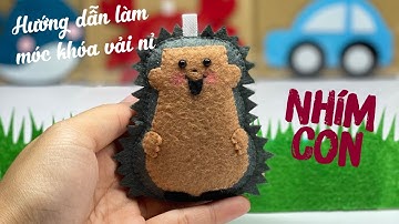 Hướng Dẫn Làm Móc Khóa Vải Nỉ Nhím Con - How To Make A Felt Hedgehog Keychain - Nhe Huynh Handmade