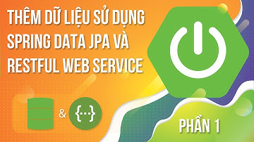 Học spring boot 1.5.x (2019) - Thêm dữ liệu sử dụng spring data jpa và restful web service phần 1