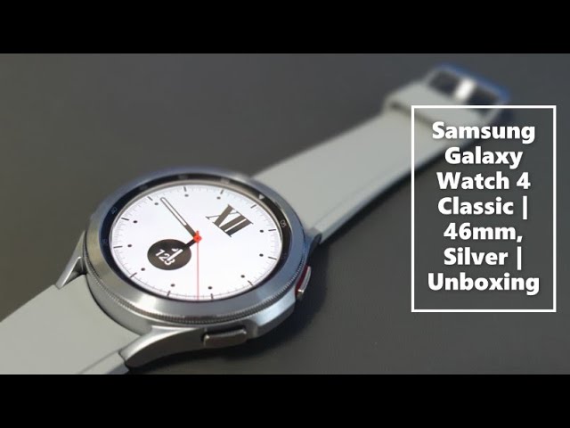 Samsung Watch4 Classic Silver (46mm) Unboxing and Impressions 