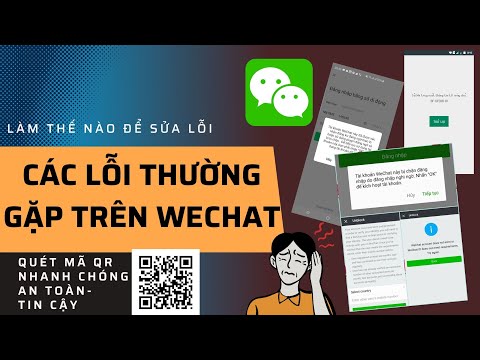 #1 Cách khắc phụ lỗi thường gặp trên Wechat- Quét mã QR Wechat Mới Nhất