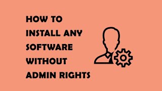 How to install any software without admin rights (Easy Method)