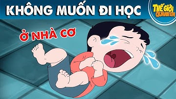KHÔNG MUỐN ĐI HỌC - Phim hoạt hình - Truyện cổ tích - Quà tặng cuộc sống - Khoảnh khắc kỳ diệu